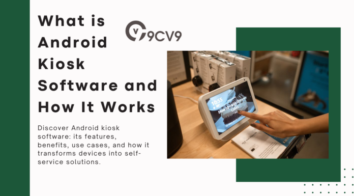 What is Android Kiosk Software and How It Works What is Android Kiosk Software and How It Works
