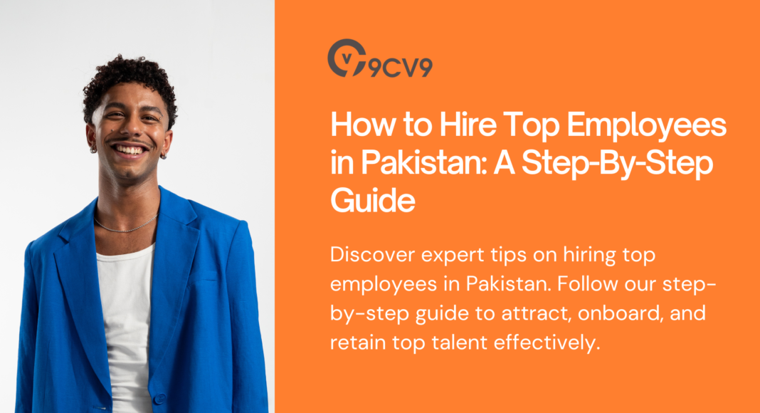 How to Hire Top Employees in Pakistan: A Step-By-Step Guide