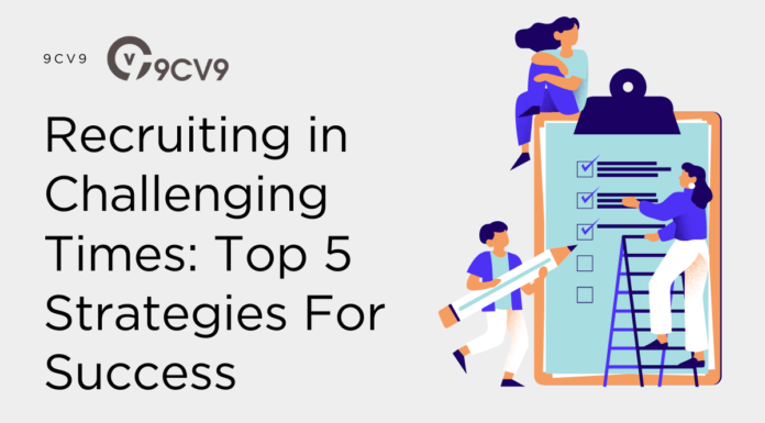 Recruiting in Challenging Times: Top 5 Strategies For Success Recruiting in Challenging Times: Top 5 Strategies For Success