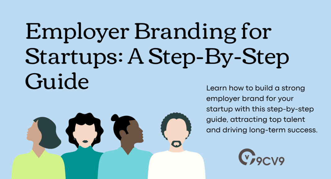 Employer Branding for Startups: A Step-By-Step Guide