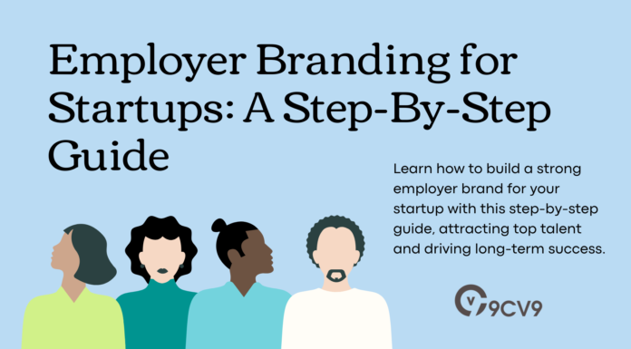 Employer Branding for Startups: A Step-By-Step Guide Employer Branding for Startups: A Step-By-Step Guide