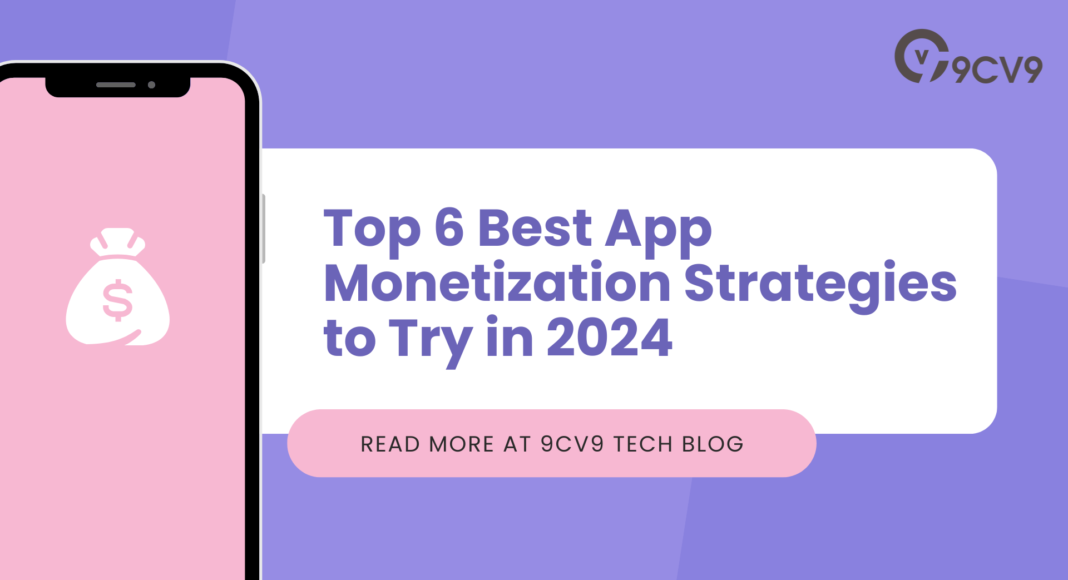 Top 6 Best App Monetization Strategies to Try in 2024