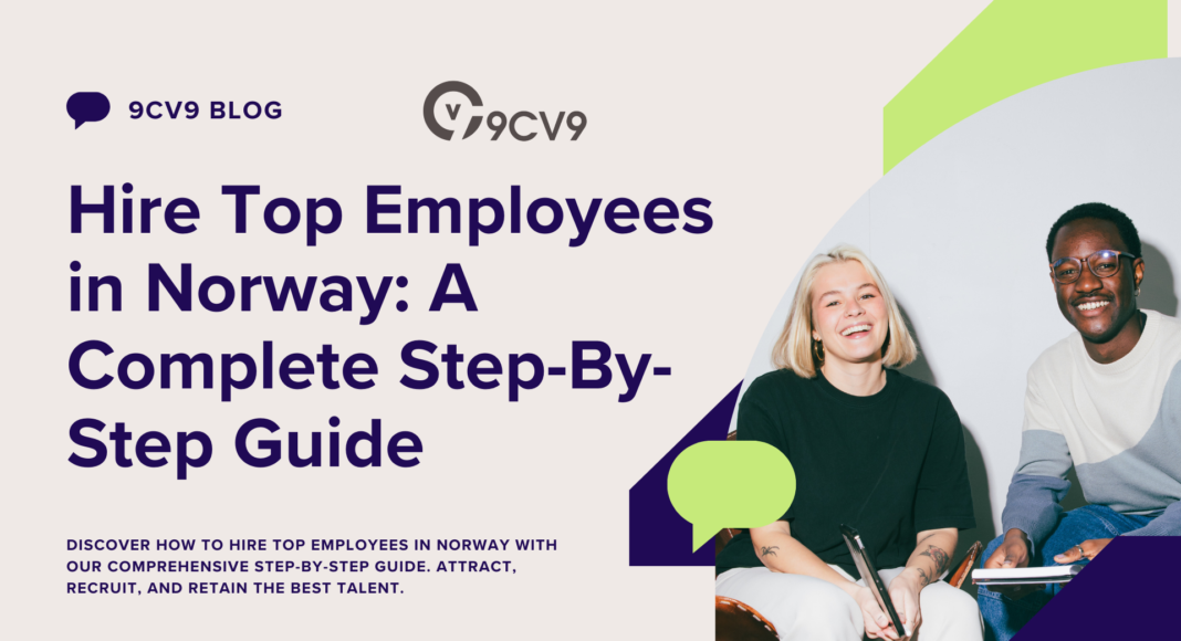 Hire Top Employees in Norway: A Complete Step-By-Step Guide