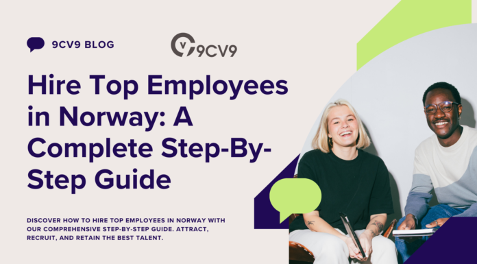 Hire Top Employees in Norway: A Complete Step-By-Step Guide Hire Top Employees in Norway: A Complete Step-By-Step Guide