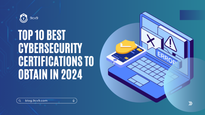 Top 10 Best Cybersecurity Certifications To Obtain in 2024