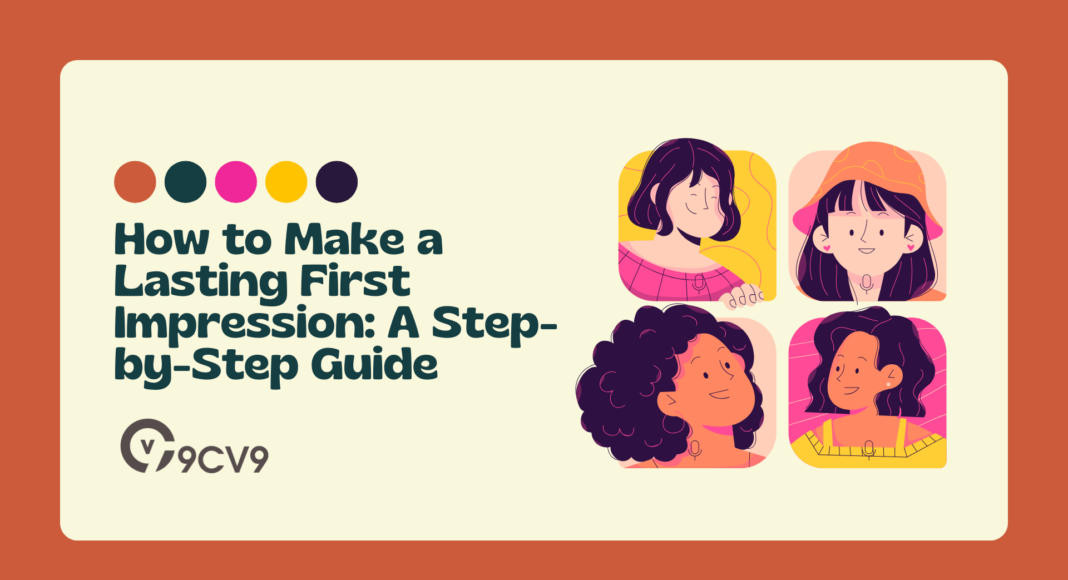 How to Make a Lasting First Impression: A Step-by-Step Guide