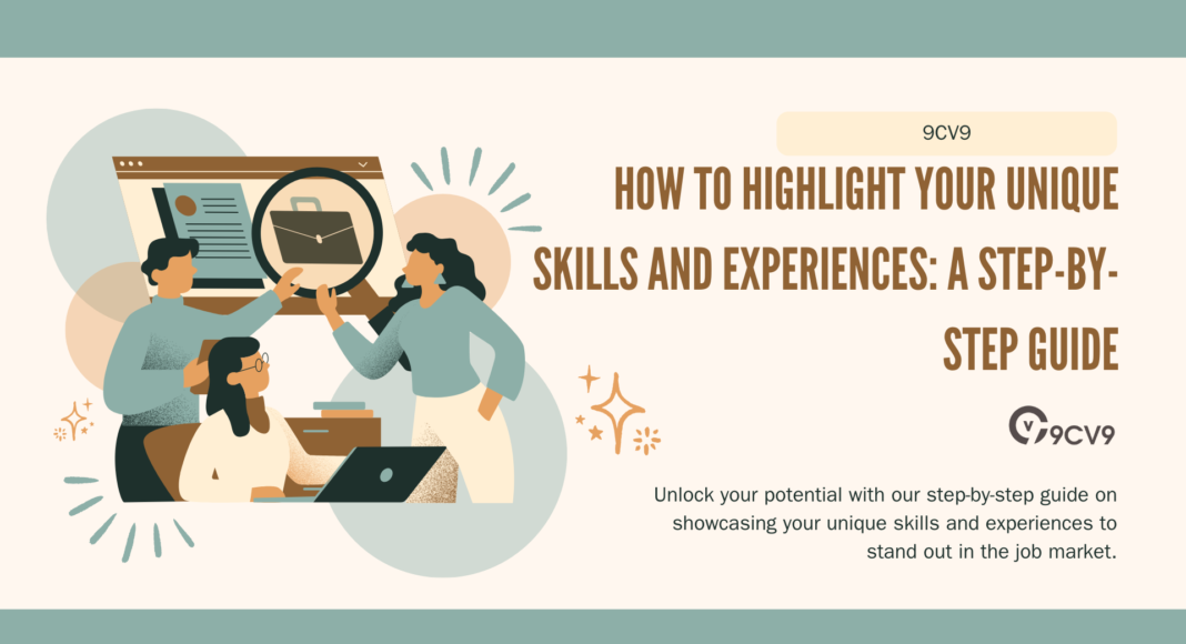 How to Highlight Your Unique Skills and Experiences: A Step-by-Step Guide