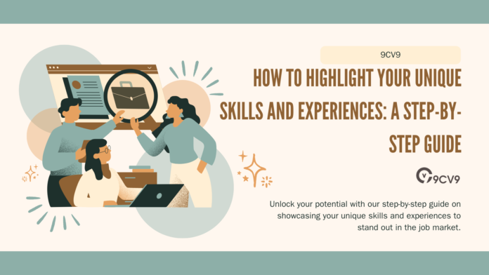 How to Highlight Your Unique Skills and Experiences: A Step-by-Step Guide