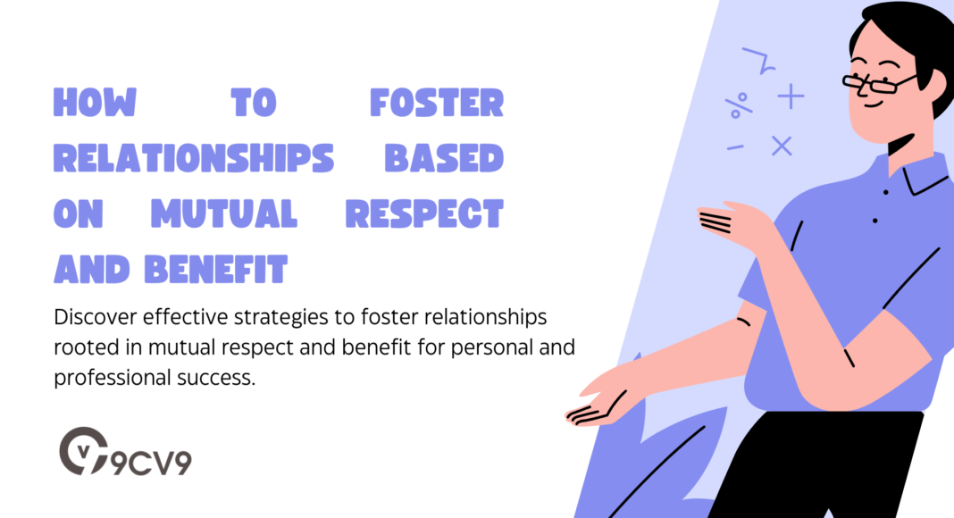 How to Foster Relationships Based on Mutual Respect and Benefit