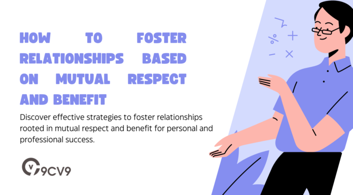 How to Foster Relationships Based on Mutual Respect and Benefit How to Foster Relationships Based on Mutual Respect and Benefit