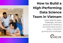 How to Build a High-Performing Data Science Team in Vietnam How to Build a High-Performing Data Science Team in Vietnam