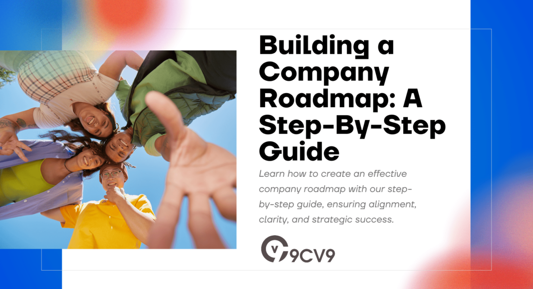 Building a Company Roadmap: A Step-By-Step Guide