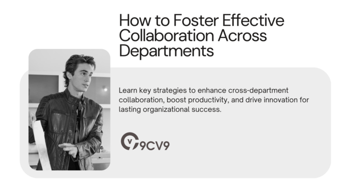 How to Foster Effective Collaboration Across Departments How to Foster Effective Collaboration Across Departments