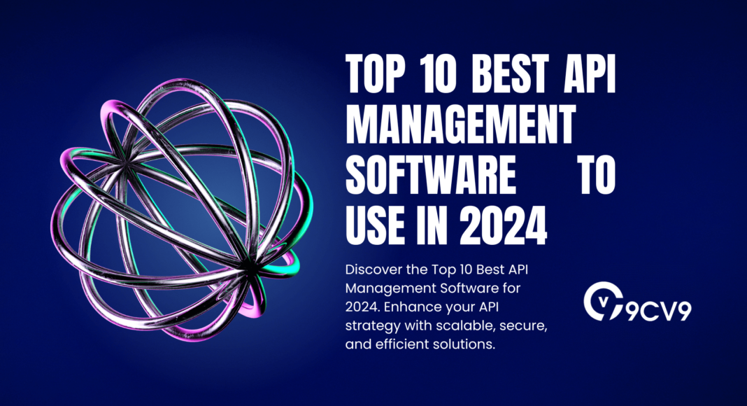 Top 10 Best API Management Software to Use in 2024