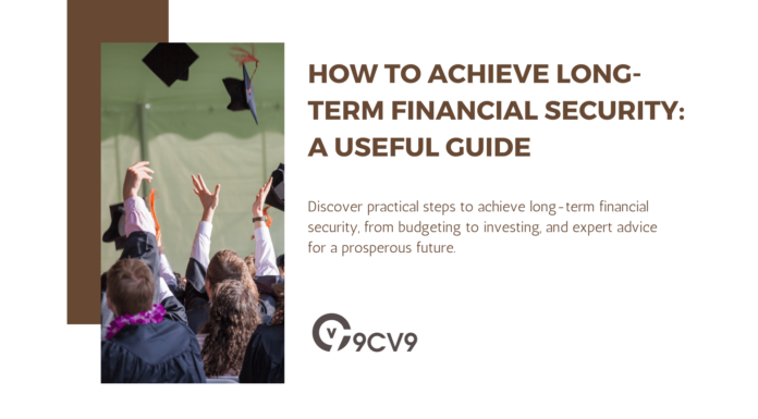 How to Achieve Long-Term Financial Security: A Useful Guide How to Achieve Long-Term Financial Security: A Useful Guide