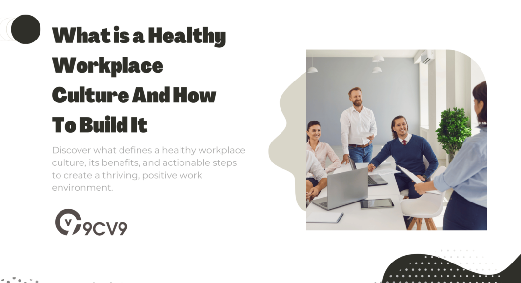 What is a Healthy Workplace Culture And How To Build It