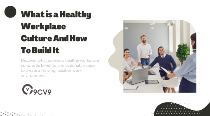 What is a Healthy Workplace Culture And How To Build It What is a Healthy Workplace Culture And How To Build It