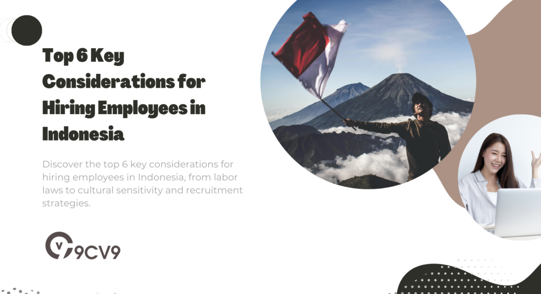 Top 6 Key Considerations for Hiring Employees in Indonesia