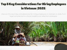 Top 5 Key Considerations for Hiring Employees in Vietnam (2025)