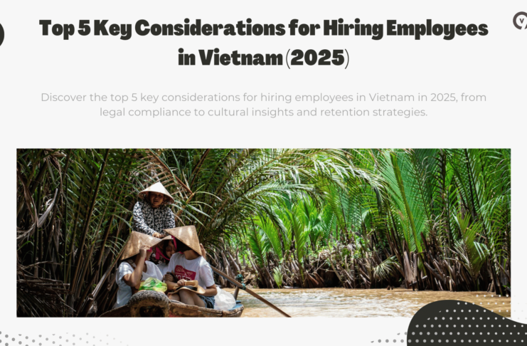 Top 5 Key Considerations for Hiring Employees in Vietnam (2025)