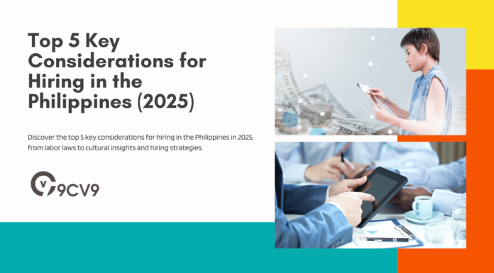 Top 5 Key Considerations for Hiring in the Philippines (2025) Top 5 Key Considerations for Hiring in the Philippines (2025)