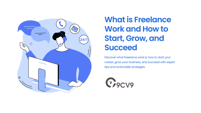 What is Freelance Work and How to Start, Grow, and Succeed