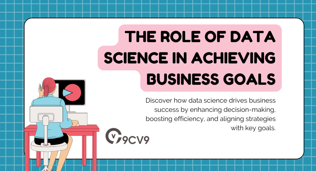 The Role of Data Science in Achieving Business Goals