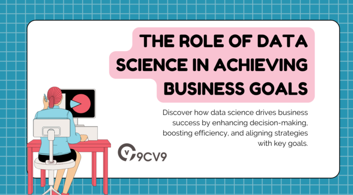 The Role of Data Science in Achieving Business Goals The Role of Data Science in Achieving Business Goals