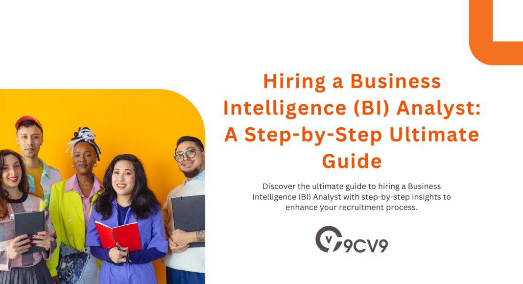 Hiring a Business Intelligence (BI) Analyst: A Step-by-Step Ultimate Guide