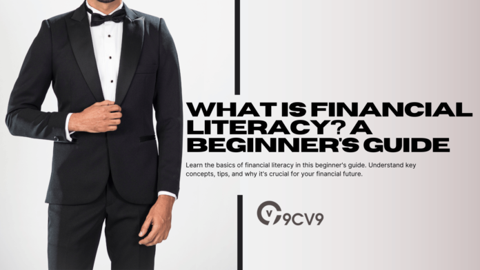 What is Financial Literacy? A Beginner's Guide