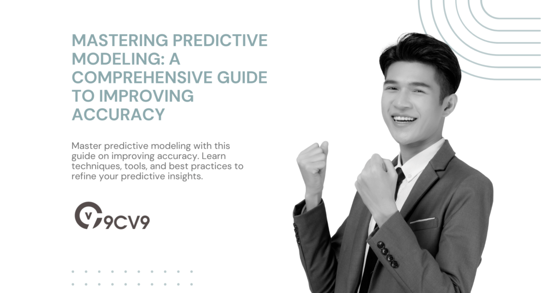 Mastering Predictive Modeling: A Comprehensive Guide to Improving Accuracy