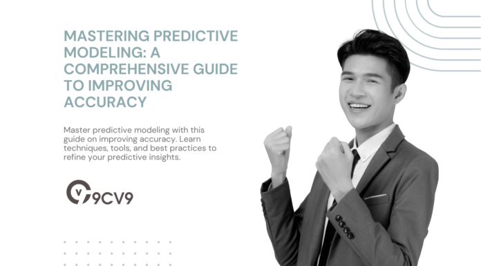 Mastering Predictive Modeling: A Comprehensive Guide to Improving Accuracy Mastering Predictive Modeling: A Comprehensive Guide to Improving Accuracy