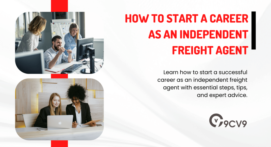 How to Start a Career as an Independent Freight Agent