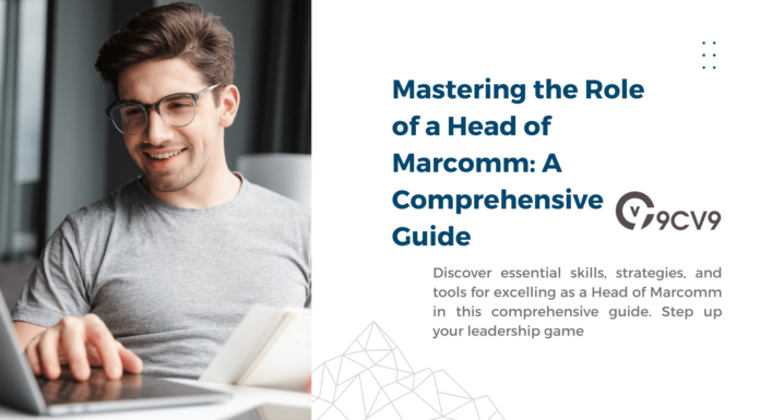 Mastering the Role of a Head of Marcomm: A Comprehensive Guide Mastering the Role of a Head of Marcomm: A Comprehensive Guide