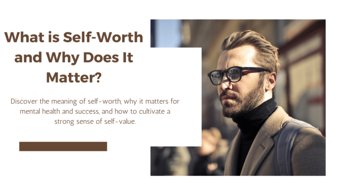 What is Self-Worth and Why Does It Matter?