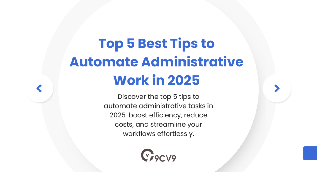 Top 5 Best Tips to Automate Administrative Work in 2025