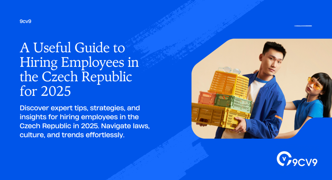 A Useful Guide to Hiring Employees in the Czech Republic for 2025