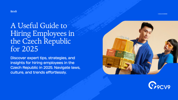 A Useful Guide to Hiring Employees in the Czech Republic for 2025