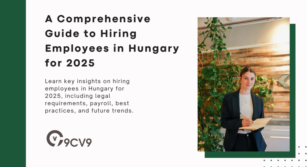 A Comprehensive Guide to Hiring Employees in Hungary for 2025