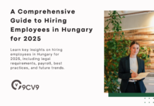 A Comprehensive Guide to Hiring Employees in Hungary for 2025 A Comprehensive Guide to Hiring Employees in Hungary for 2025