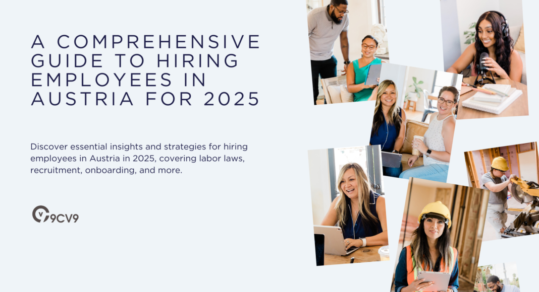 A Comprehensive Guide to Hiring Employees in Austria for 2025