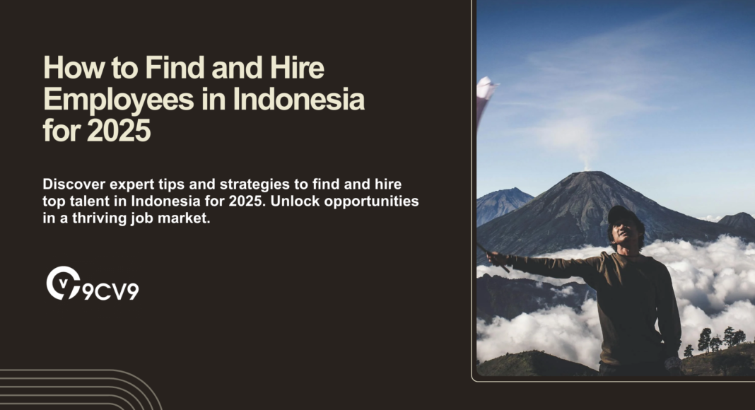 How to Find and Hire Employees in Indonesia for 2025