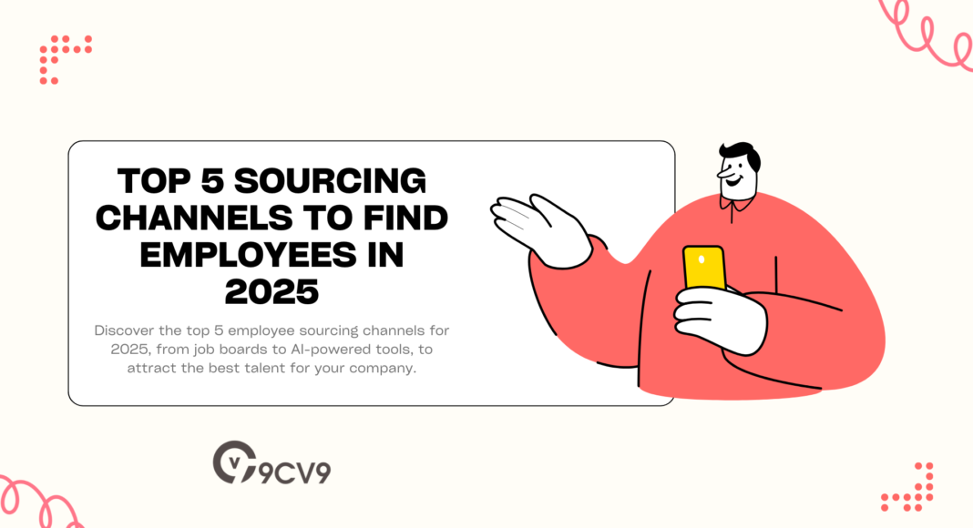 Top 5 Sourcing Channels to Find Employees in 2025