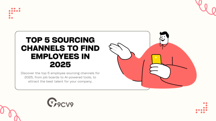 Top 5 Sourcing Channels to Find Employees in 2025