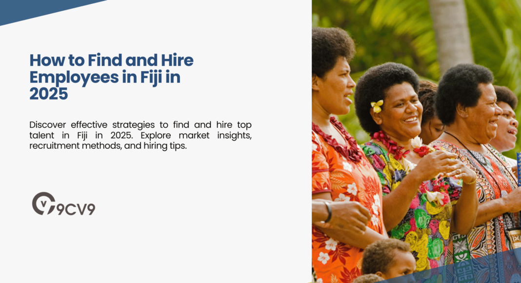 How to Find and Hire Employees in Fiji in 2025