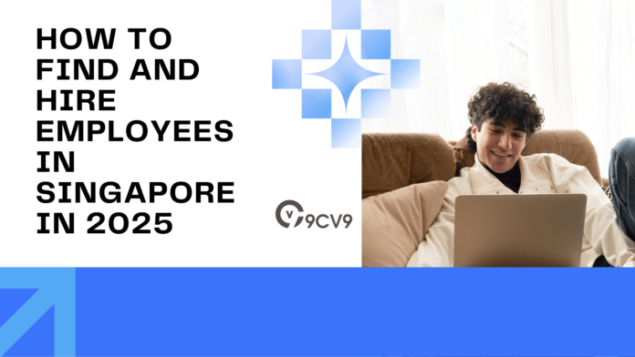 How to Find and Hire Employees in Singapore in 2025
