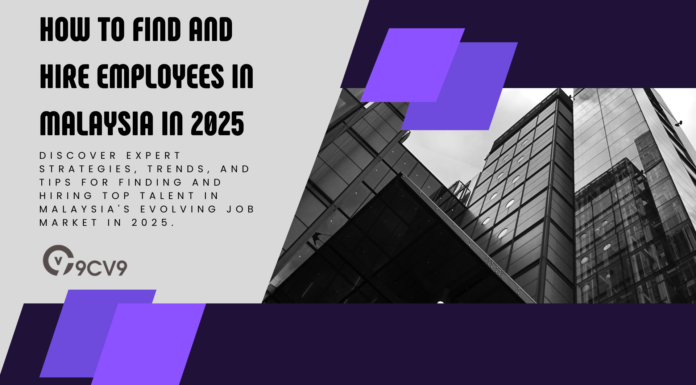 How to Find and Hire Employees in Malaysia in 2025 How to Find and Hire Employees in Malaysia in 2025
