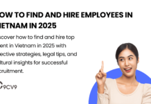How to Find and Hire Employees in Vietnam in 2025 How to Find and Hire Employees in Vietnam in 2025