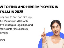 How to Find and Hire Employees in Vietnam in 2025