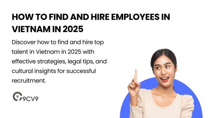 How to Find and Hire Employees in Vietnam in 2025